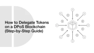 How to Delegate Tokens on a DPoS Blockchain (Step-by-Step Guide)