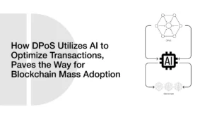 How DPoS Integrates AI for Transaction Optimization, Ensures Mass Adoption for Blockchains