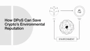 How DPoS Can Save Crypto’s Environmental Reputation