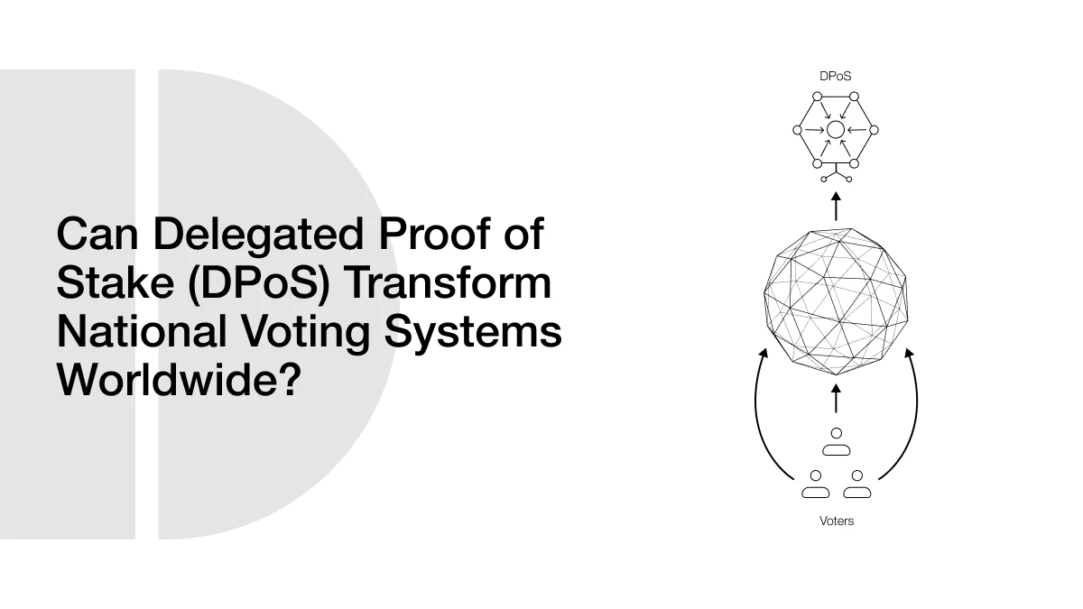 Can Delegated Proof of Stake (DPoS) Transform National Voting Systems Worldwide?