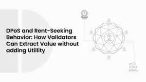 DPoS and Rent-Seeking Behavior: How Validators Can Extract Value Without Adding Utility