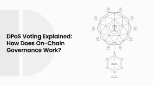 DPoS Voting Explained: How Does On-Chain Governance Work?