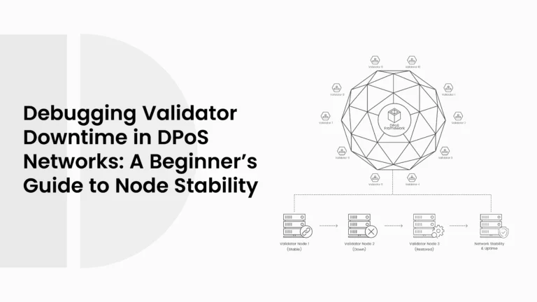 Debugging Validator Downtime in DPoS Networks: A Beginner’s Guide to Node Stability
