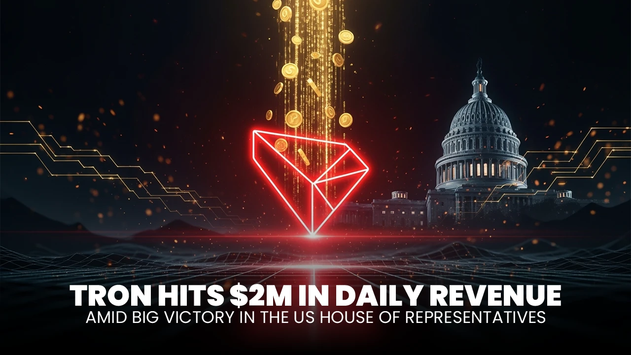 TRON Hits $2M in Daily Revenue Amid Big Legislative Victory in the US
