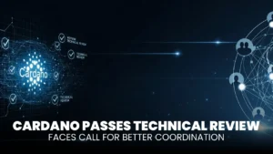 Cardano Passes Technical Review, Faces Call for Better Coordination