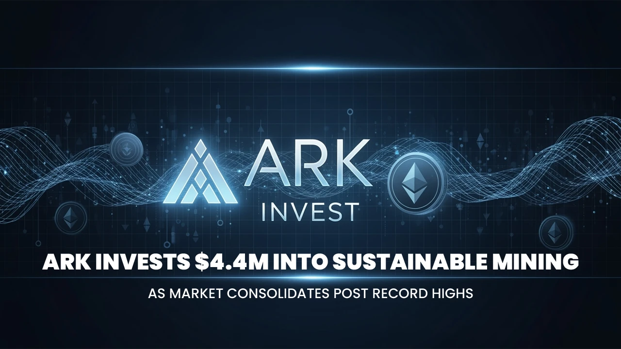 ARK Invests $4.4M into Sustainable Mining as Market Consolidates Post Record Highs