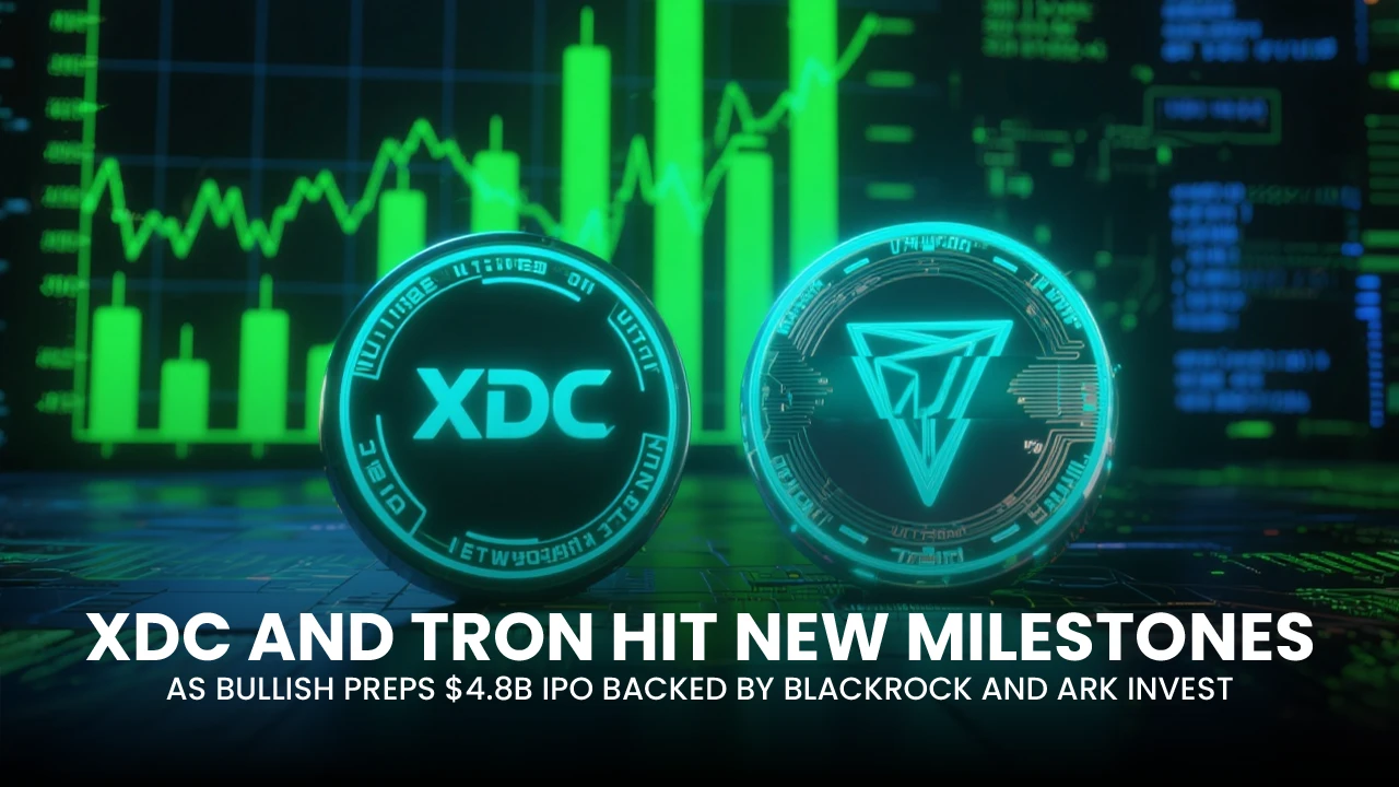 XDC and TRON Smash Milestones as Bullish Rides ARK Invest, BlockRock to Prep a $4.8B IPO