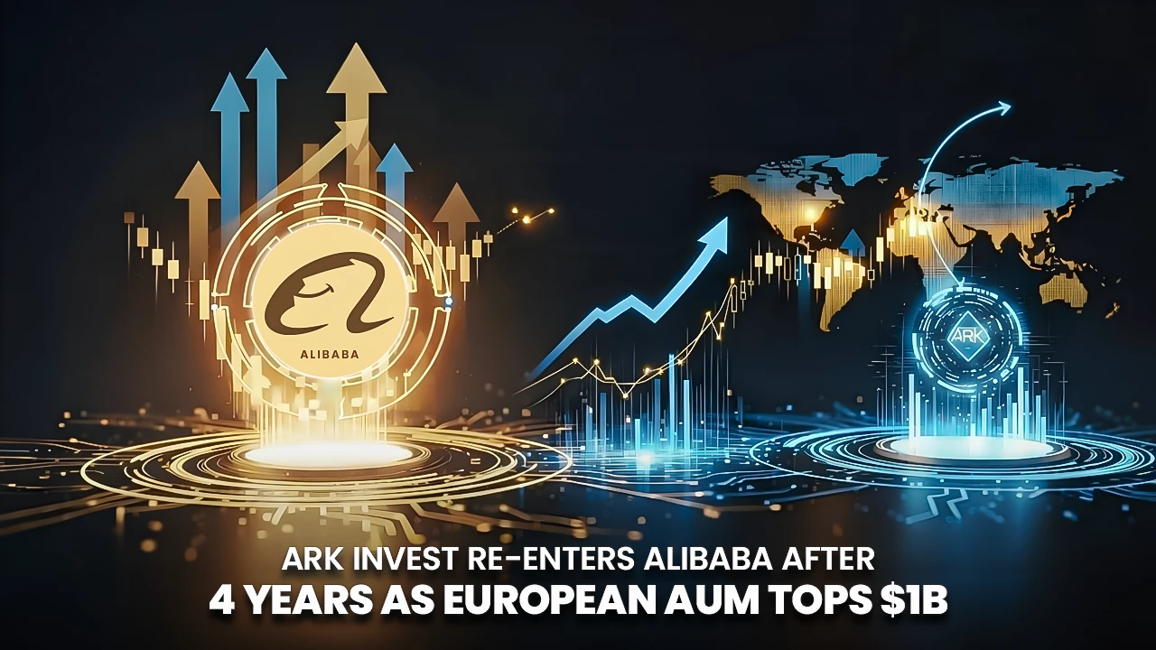 ARK Invest Returns to Alibaba After a 4-Year Hiatus as Europe AUM Crosses 1B Mark
