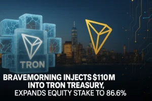 Bravemorning Injects $110M Into TRON Treasury, Expands Equity Stake to 86.6%