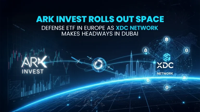 ARK Invest Rolls Out Space-Defense ETF in Europe as XDC Network Makes Headway in Dubai